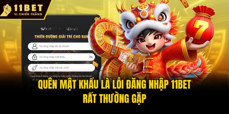 Hướng Dẫn Đăng Nhập 11bet Và Khắc Phục Nhanh Mọi Sự Cố 3 Quên mật khẩu là lỗi đăng nhập 11bet rất thường gặp